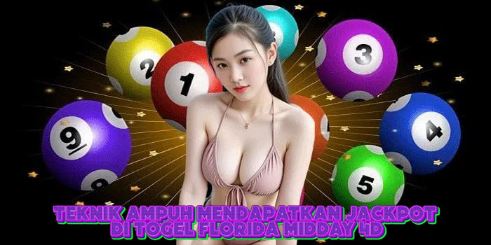 Teknik Ampuh Mendapatkan Jackpot Di Togel Florida Midday 4D