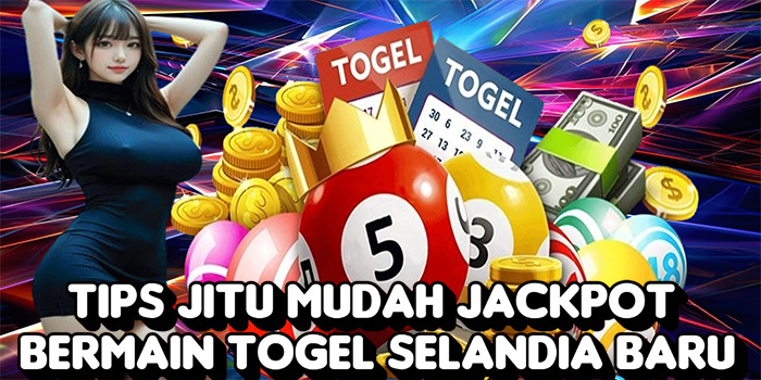 Tips Jitu Mudah Jackpot Bermain Togel Selandia Baru